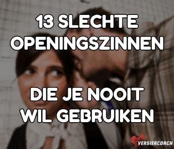 slechte openings zinnen|Slechte openingszinnen die je altijd kunt gebruiken!